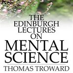 The Edinburgh lectures on mental science cover image cdn