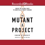 The mutant project : inside the global race to genetically modify humans cover image cdn