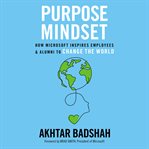 Purpose mindset : how Microsoft inspires employees and alumni to change the world cover image cdn