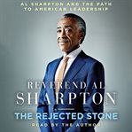 The rejected stone. Al Sharpton and the Path to American Leadership cover image cdn