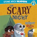 The Scary Night : A Robot and Rico Story cover image cdn