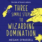Three simple steps to wizarding domination cover image cdn