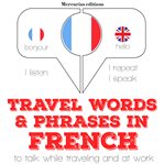Travel words & phrases in French : to talk while traveling and at work cover image cdn