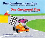 Una bandera a cuadros / One checkered flag : un libro para contar sobre carreras de autos / a counting book about racing cover image cdn