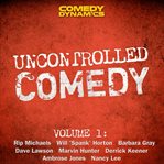 Uncontrolled comedy, volume 1 cover image cdn