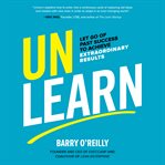 Unlearn : let go of past success to achieve extraordinary results cover image cdn