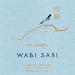 Wabi sabi : Japanese wisdom for a perfectly imperfect life cover image cdn