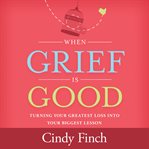 When grief is good cover image cdn