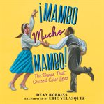 ¡Mambo mucho mambo! : The dance that crossed color lines cover image cdn