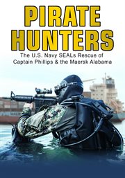 Pirate hunters: the u.s. navy seals rescue of captain phillips & the maersk alabama cover image cdn