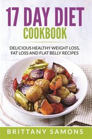 17 day diet cookbook : delicious healthy weight loss, fat loss and flat belly recipes cover image cdn