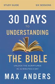 30 days to understanding the bible : unlock the scriptures in 15 minutes a day. Study guide cover image cdn