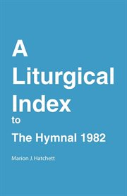 A liturgical index to The Hymnal 1982 cover image cdn