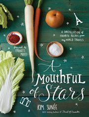A mouthful of stars : a constellation of favorite recipes from my world travels cover image cdn