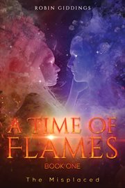 A time of flames – book one. The Misplaced cover image cdn