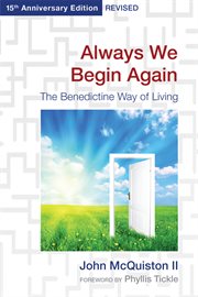 Always we begin again : the Benedictine way of living cover image cdn