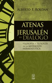 Atenas y jerusalén en diálogo. Filosofía y teología en la mediación hermenéutica cover image cdn