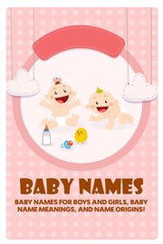 Baby names : baby names for boys and girls, baby name meanings, and name origins! cover image cdn
