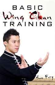 Basic wing chun training : wing chun kung fu training for street fighting and self defense cover image cdn