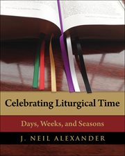 Celebrating liturgical time : days, weeks, and seasons cover image cdn