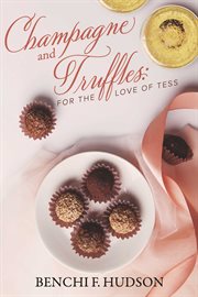 Champagne and truffles:  for the love of tess cover image cdn