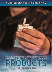 Cigarettes and tobacco products: the predatory drug cover image cdn