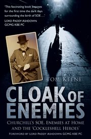 Cloak of Enemies : Churchill's SOE, Enemies at Home and the Cockleshell Heroes cover image cdn