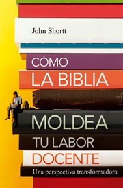 Cómo la biblia moldea tu labor docente. Una perspectiva transformadora cover image cdn