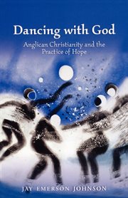 Dancing with God : Anglican Christianity and the practice of hope cover image cdn