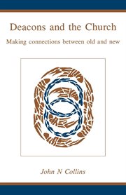 Deacons and the Church : making connections between old and new cover image cdn