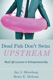 Dead fish don't swim upstream : real life lessons in entrepreneurship cover image cdn