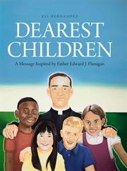 Dearest children : a message inspired by Father Edward J. Flanagan cover image cdn