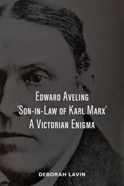 Edward aveling, 'son-in-law of karl marx'. A Victorian Enigma cover image cdn