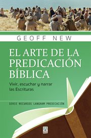 El arte de la predicación bíblica. Vivir, escuchar y narrar las Escrituras cover image cdn