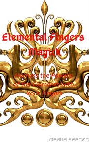 Elemental fingers magick. Harness the Powers of the Elements with Your Fingers cover image cdn