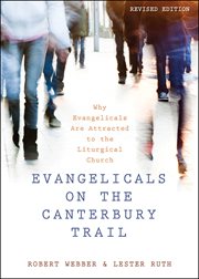 Evangelicals on the Canterbury Trail : why evangelicals are attracted to the liturgical church cover image cdn