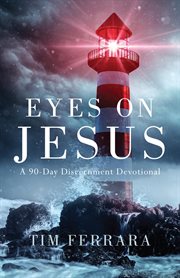 Eyes on jesus. A 90-Day Discernment Devotional cover image cdn