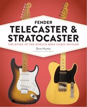 Fender Telecaster and Stratocaster : The Story of the World's Most Iconic Guitars cover image cdn