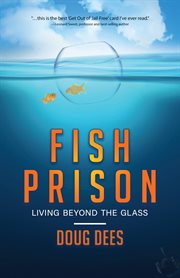Fish prison : living beyond the glass cover image cdn
