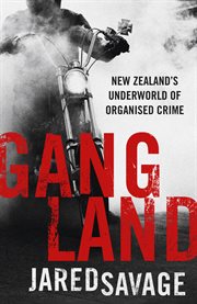 Gangland : New Zealand's underworld of organised crime cover image cdn