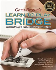 Gary Brown's Learn to play bridge : a modern approach to standard bidding with 5-card majors cover image cdn