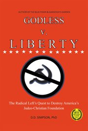 Godless v. liberty. The Radical LeftaEUR(tm)s Quest to Destroy AmericaaEUR(tm)s Judeo-Christian Foundation cover image cdn