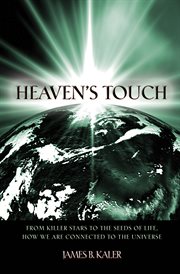 Heaven's touch : from killer stars to the seeds of life, how we are connected to the universe cover image cdn
