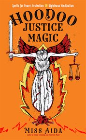 Hoodoo justice magic : spells for power, protection, and righteous vindication cover image cdn