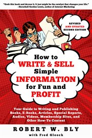 How to write and sell simple information for fun and profit : your guide to writing and publishing books, e-books, articles, special reports, audios, videos, membership sites, and other how-to content cover image cdn
