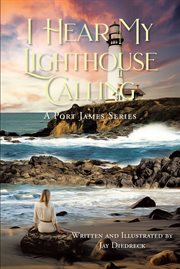 I hear my lighthouse calling : a Port James series cover image cdn