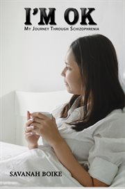 I'm ok. My Journey Through Schizophrenia cover image cdn