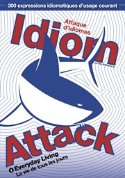 Idiom attack. 1, Everyday living = Attaque d'idiomes. 1, La vie de tous les jours cover image cdn