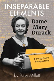 Inseparable Elements : Dame Mary Durack : a daughter's perspective cover image cdn