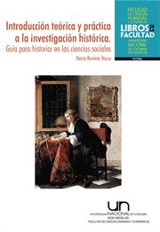 Introducción teórica y práctica a la investigación histórica : guía para historiar en las ciencias sociales cover image cdn